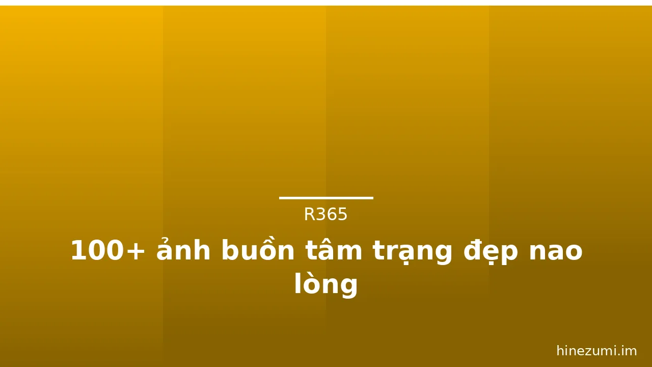 100+ ảnh buồn tâm trạng đẹp nao lòng · ảnh 2