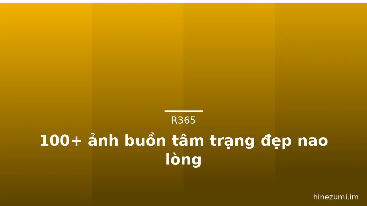100+ ảnh buồn tâm trạng đẹp nao lòng · ảnh 3