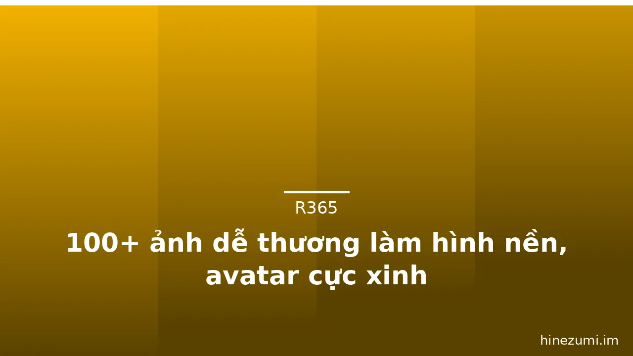 100+ ảnh dễ thương làm hình nền, avatar cực xinh · ảnh 1
