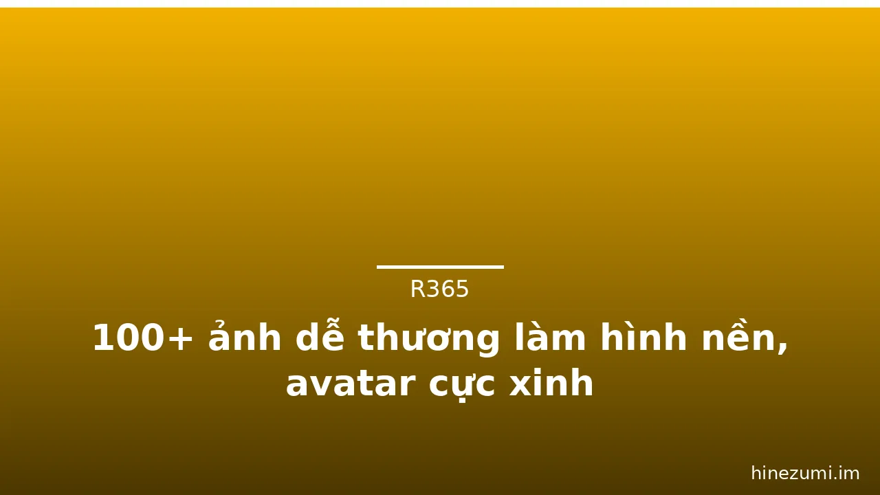 100+ ảnh dễ thương làm hình nền, avatar cực xinh · ảnh 3
