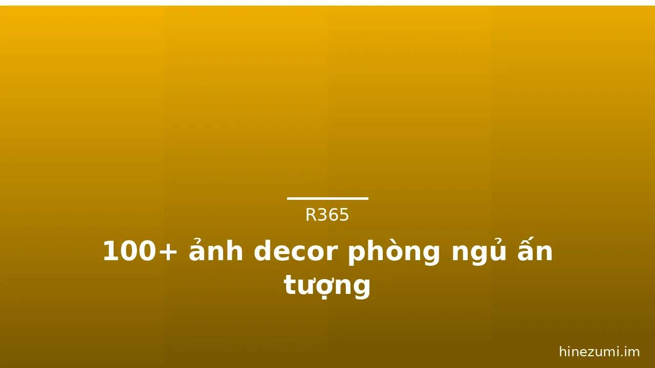 100+ ảnh decor phòng ngủ ấn tượng · ảnh 1