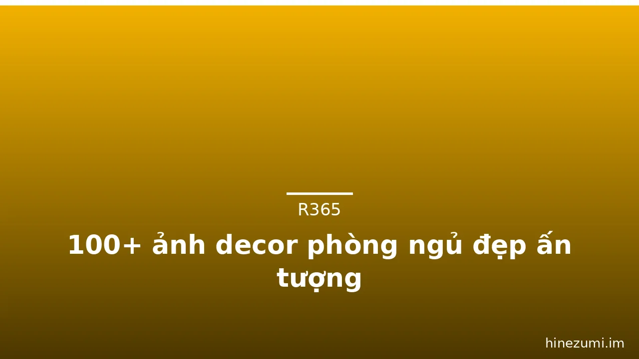100+ ảnh decor phòng ngủ đẹp ấn tượng · ảnh 1
