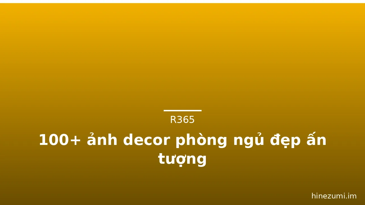 100+ ảnh decor phòng ngủ đẹp ấn tượng · ảnh 3
