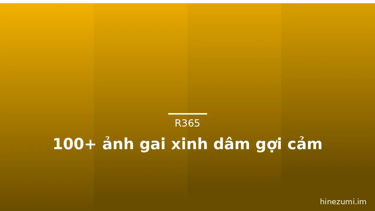 100+ ảnh gai xinh dâm gợi cảm