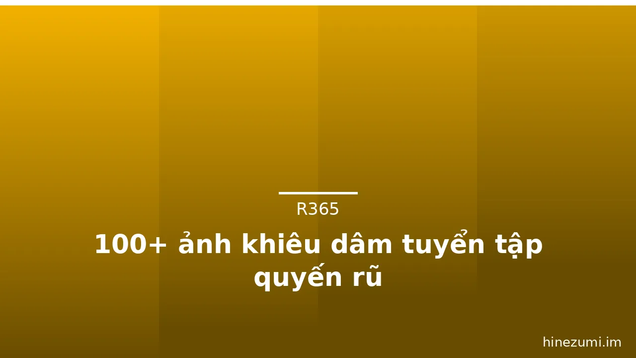100+ ảnh khiêu dâm tuyển tập quyến rũ · ảnh 1