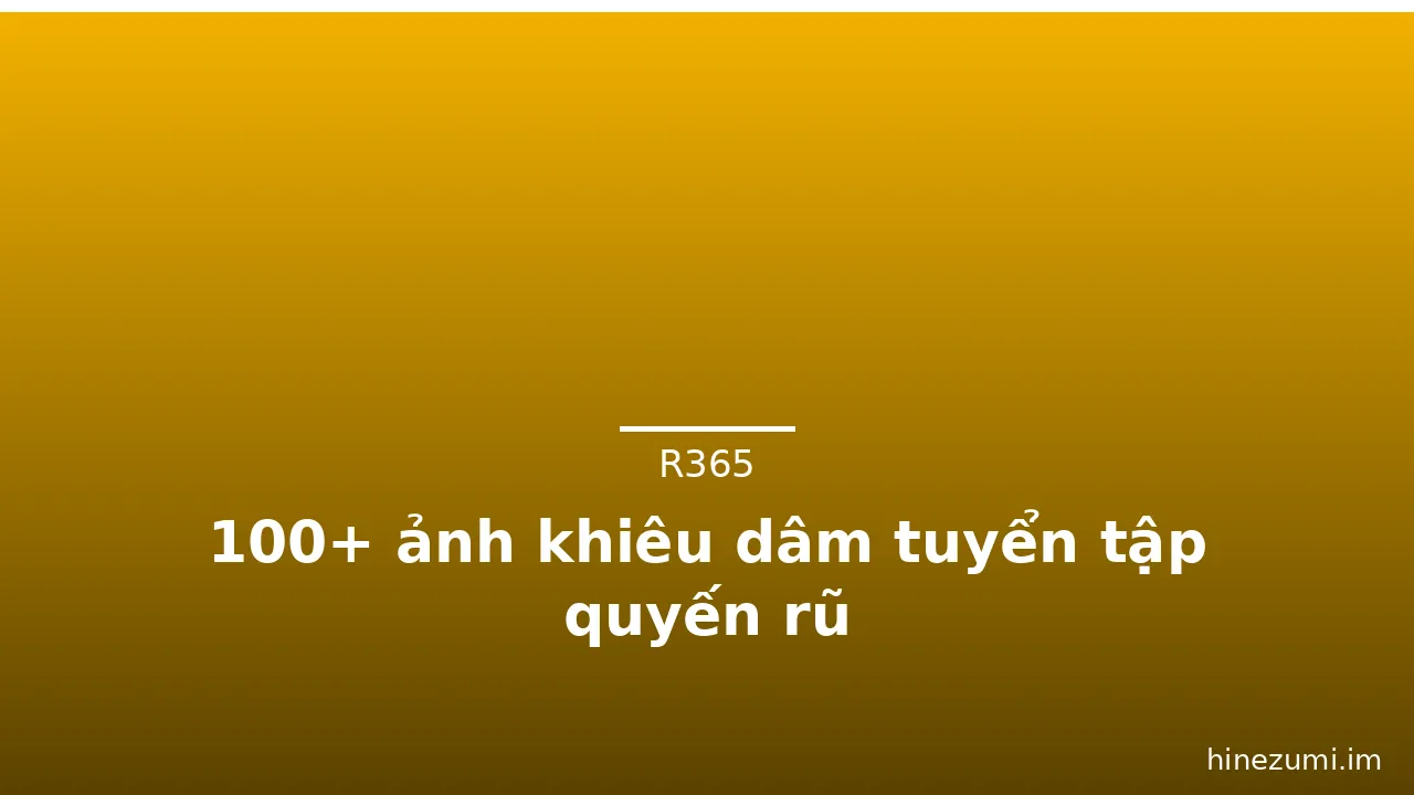 100+ ảnh khiêu dâm tuyển tập quyến rũ · ảnh 2