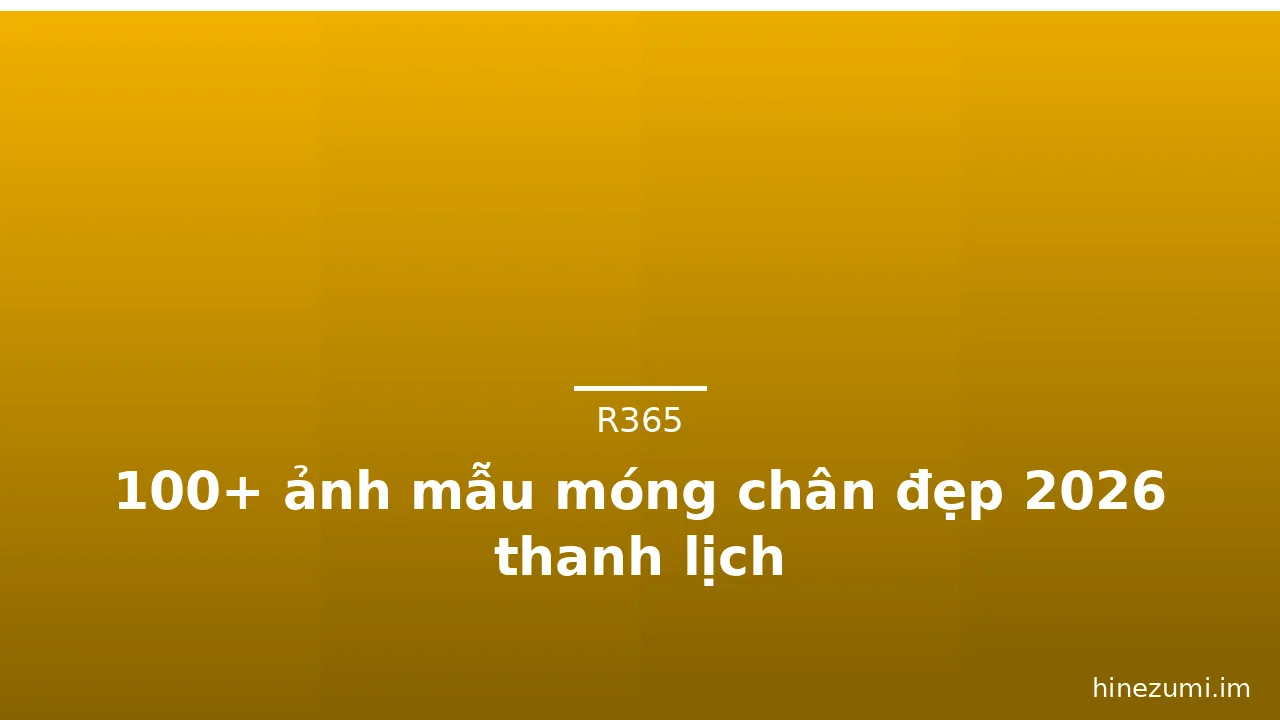 100+ ảnh mẫu móng chân đẹp 2026 thanh lịch · ảnh 2