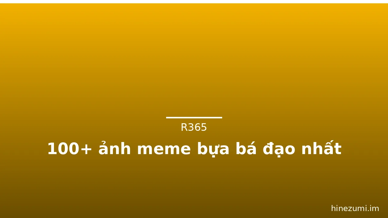 100+ ảnh meme bựa bá đạo nhất · ảnh 1