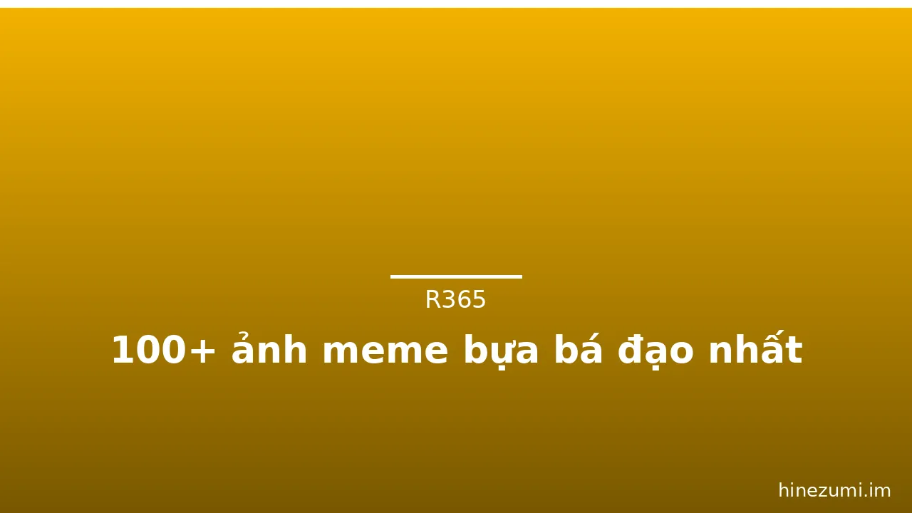 100+ ảnh meme bựa bá đạo nhất · ảnh 3