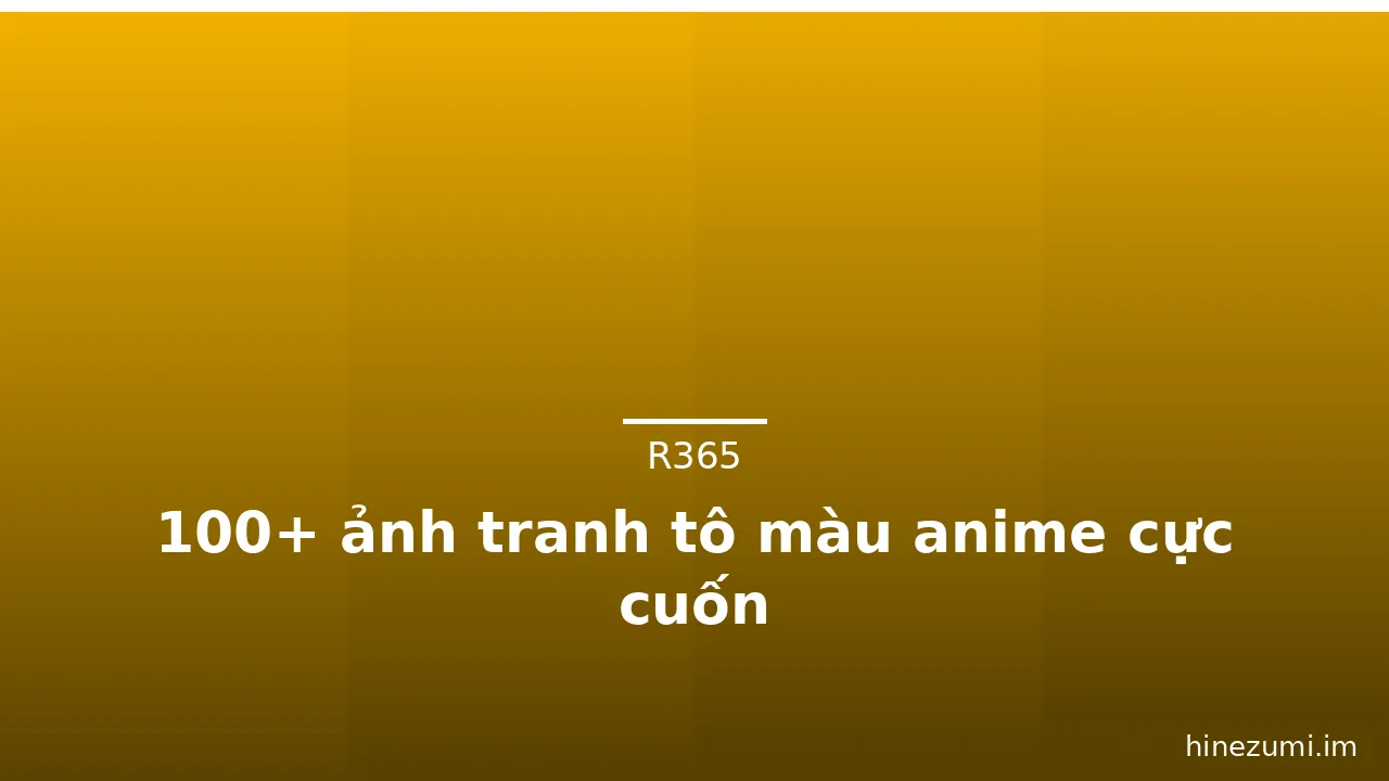 100+ ảnh tranh tô màu anime cực cuốn