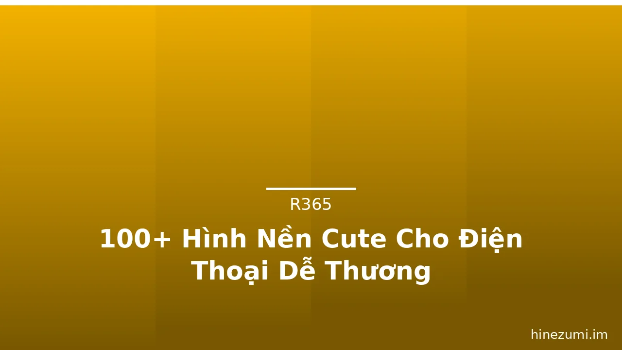 100+ Hình Nền Cute Cho Điện Thoại Dễ Thương