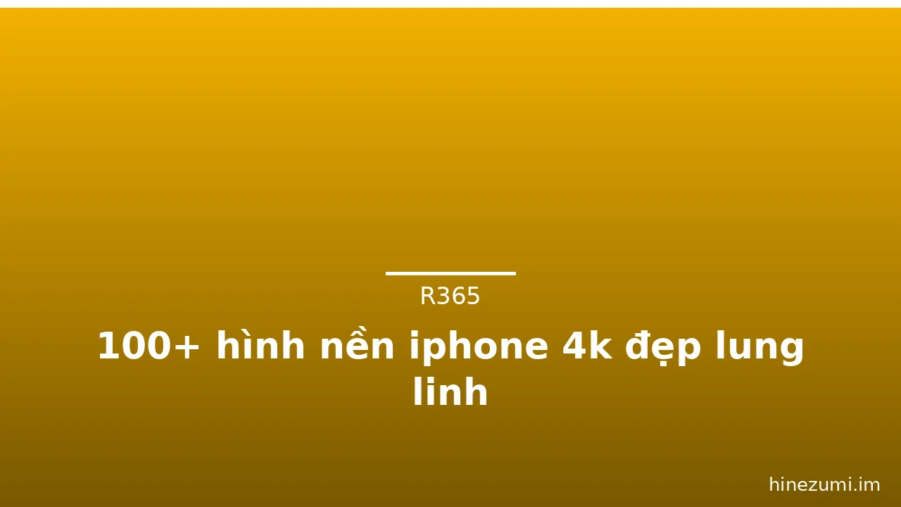 100+ hình nền iphone 4k đẹp lung linh · ảnh 2