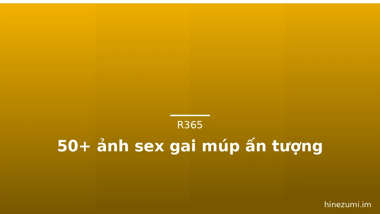 50+ ảnh sex gai múp ấn tượng · ảnh 1