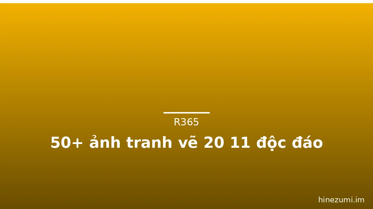 50+ ảnh tranh vẽ 20 11 độc đáo · ảnh 2
