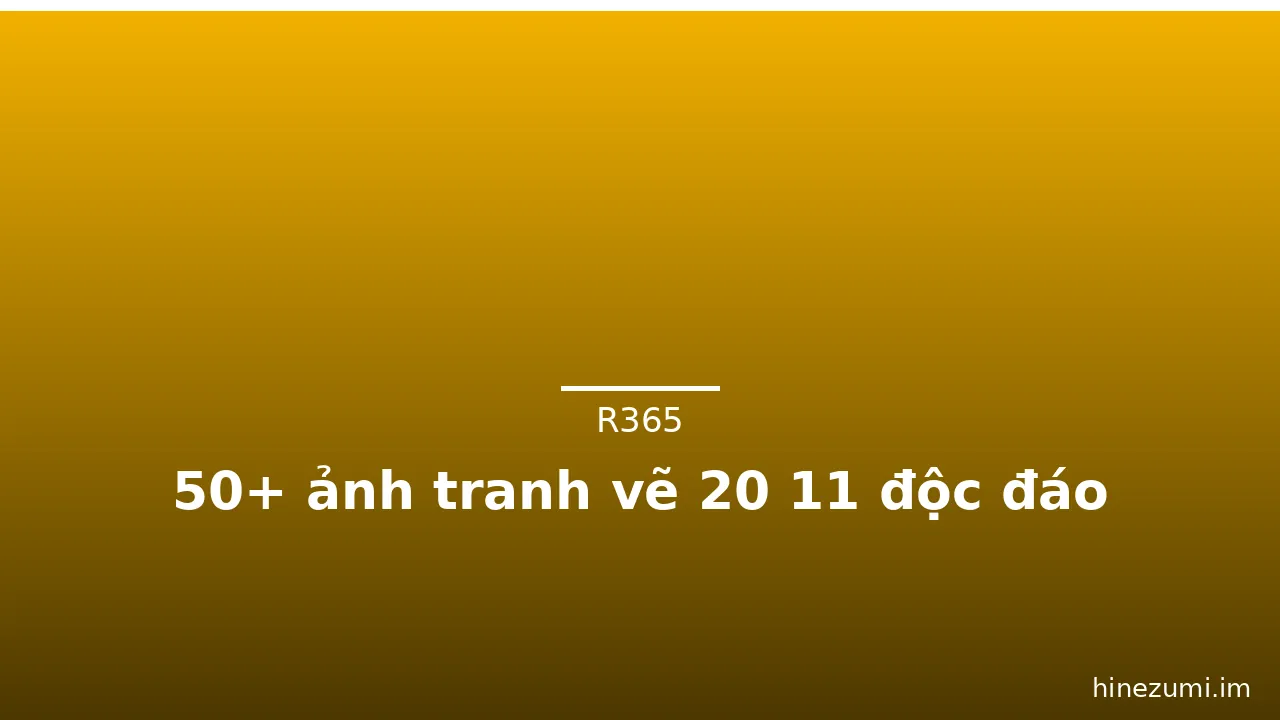 50+ ảnh tranh vẽ 20 11 độc đáo · ảnh 3