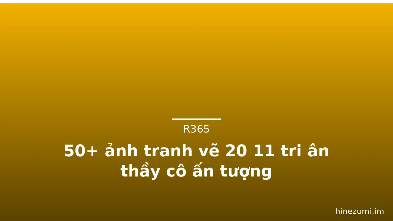 50+ ảnh tranh vẽ 20 11 tri ân thầy cô ấn tượng