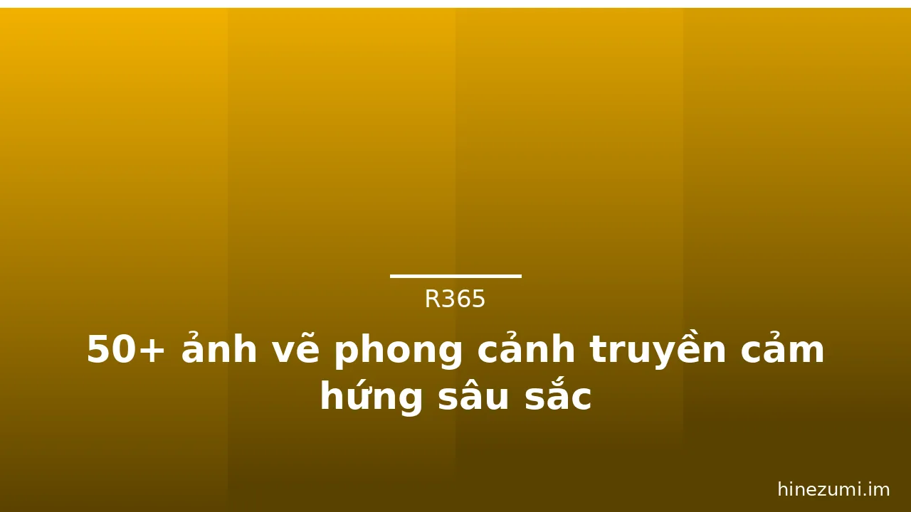 50+ ảnh vẽ phong cảnh truyền cảm hứng sâu sắc · ảnh 3