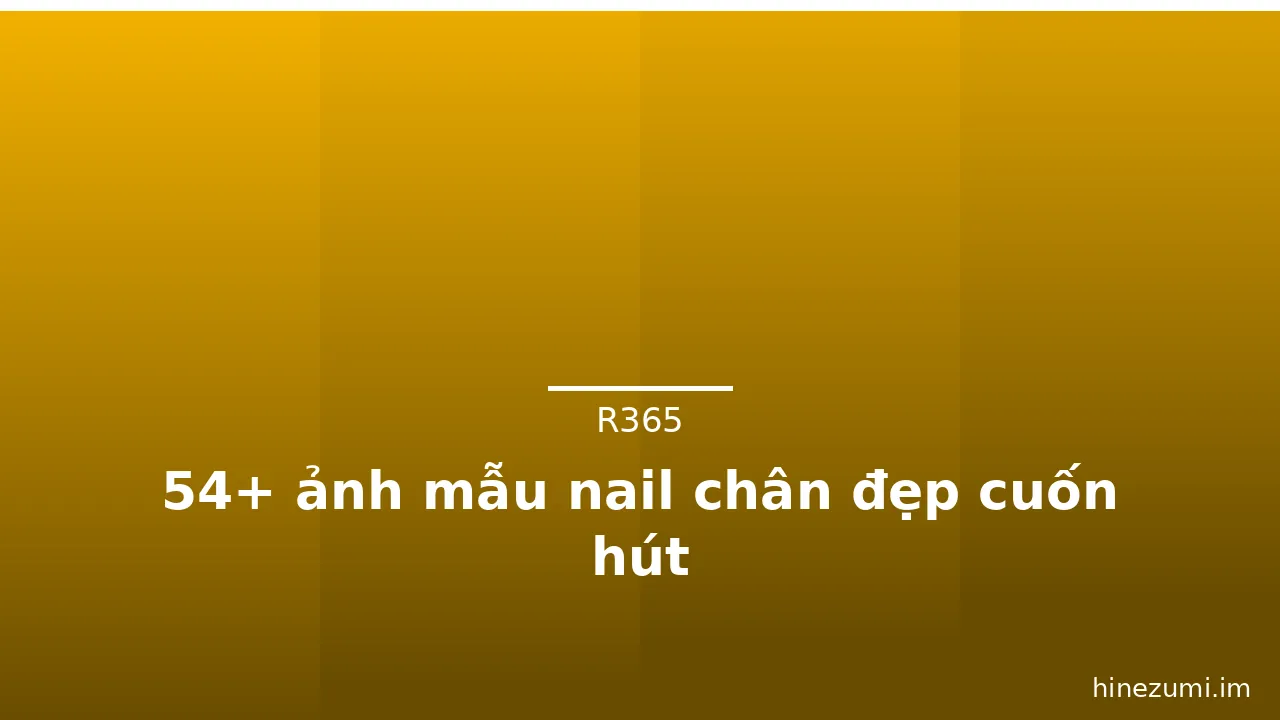 54+ ảnh mẫu nail chân đẹp cuốn hút · ảnh 3