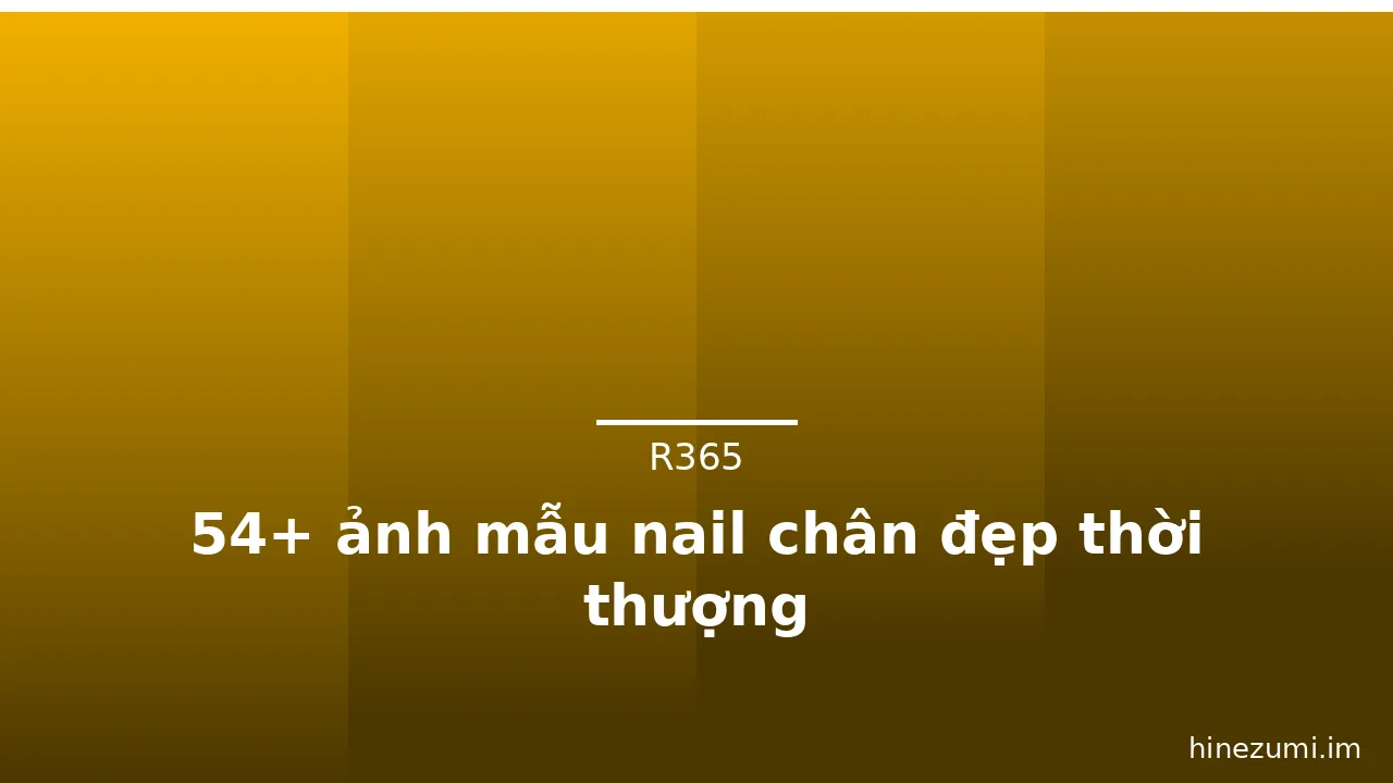 54+ ảnh mẫu nail chân đẹp thời thượng · ảnh 2