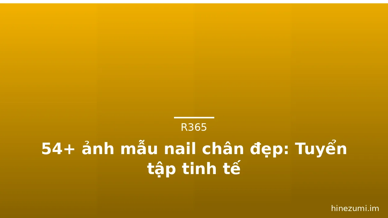 54+ ảnh mẫu nail chân đẹp: Tuyển tập tinh tế · ảnh 1