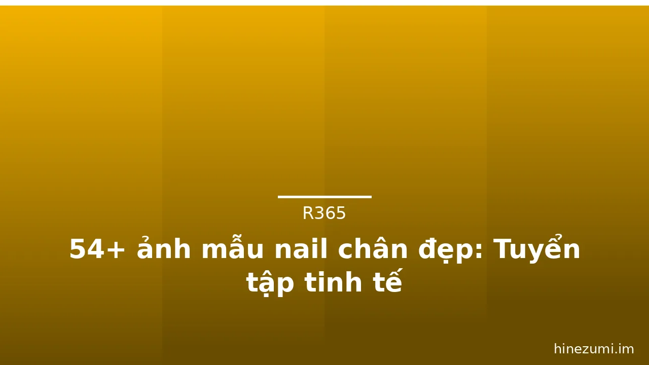 54+ ảnh mẫu nail chân đẹp: Tuyển tập tinh tế · ảnh 2