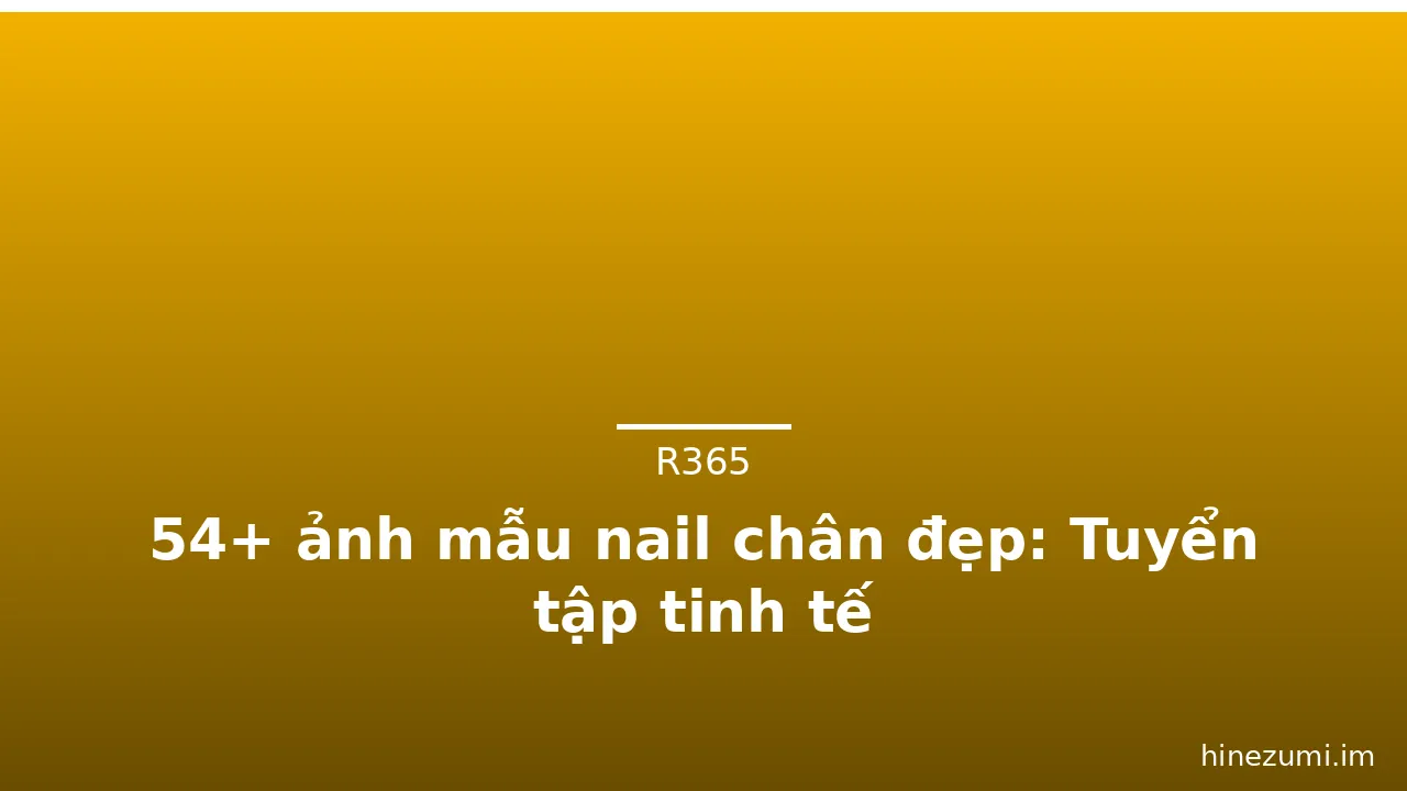 54+ ảnh mẫu nail chân đẹp: Tuyển tập tinh tế · ảnh 3