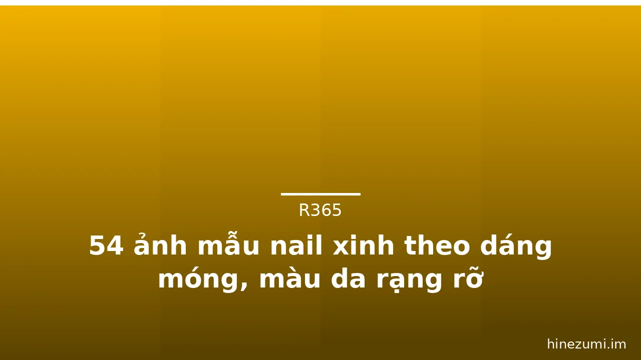 54 ảnh mẫu nail xinh theo dáng móng, màu da rạng rỡ · ảnh 2
