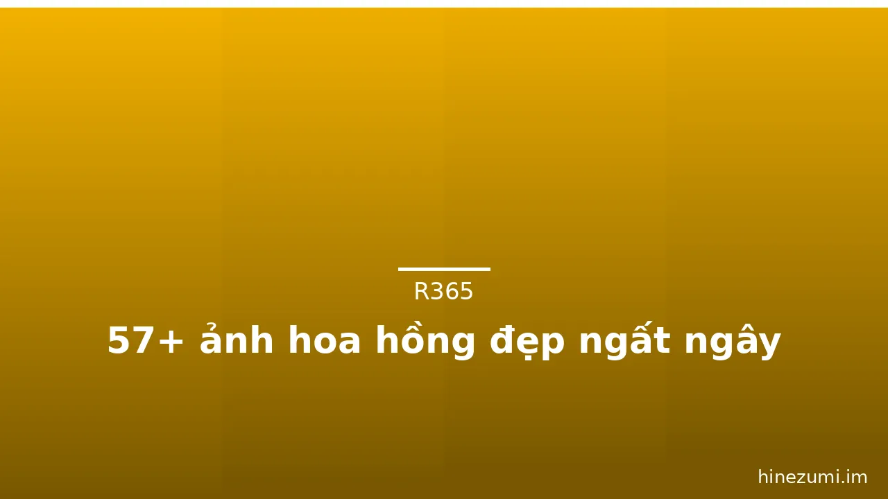 57+ ảnh hoa hồng đẹp ngất ngây