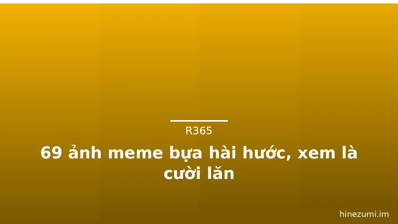 69 ảnh meme bựa hài hước, xem là cười lăn · ảnh 3