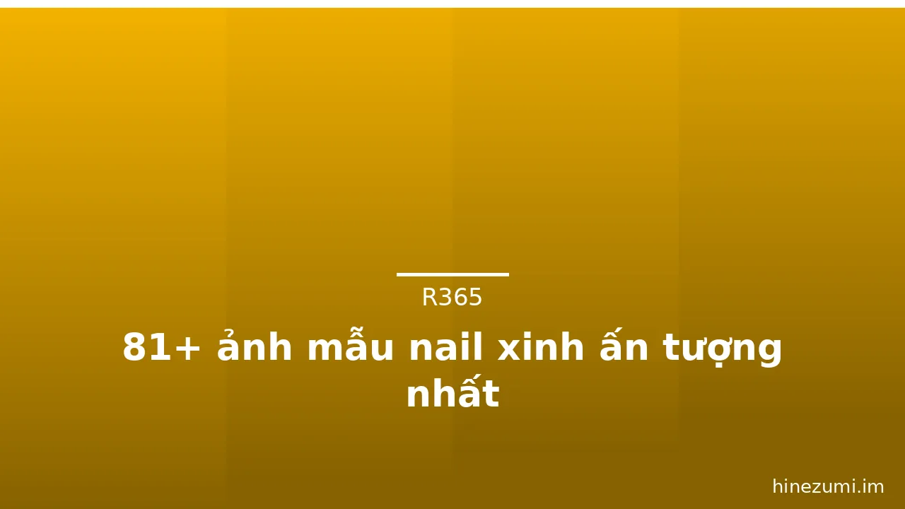 81+ ảnh mẫu nail xinh ấn tượng nhất · ảnh 2
