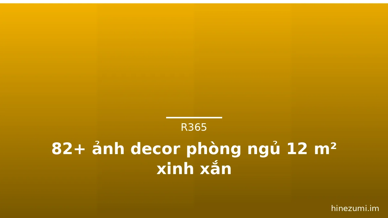 82+ ảnh decor phòng ngủ 12 m² xinh xắn · ảnh 2