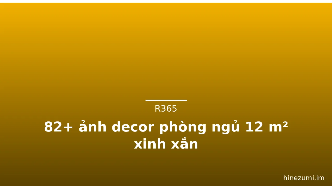 82+ ảnh decor phòng ngủ 12 m² xinh xắn · ảnh 3
