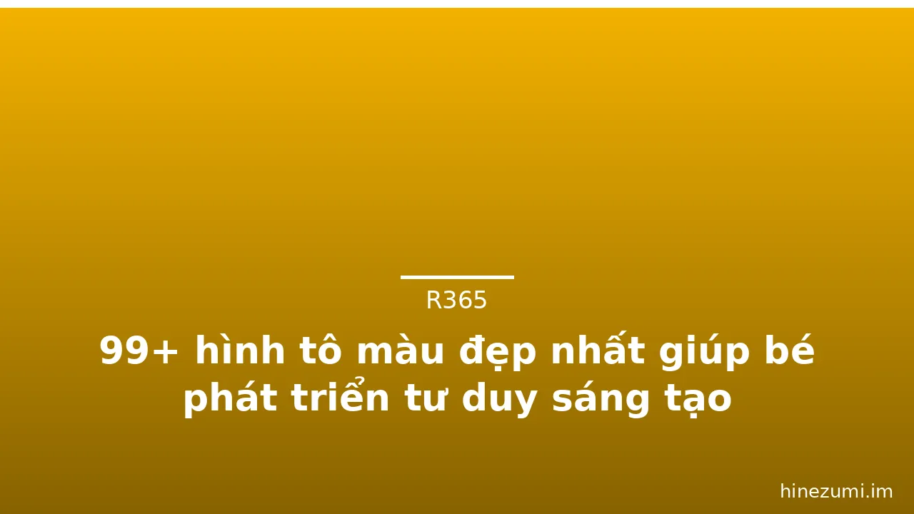 99+ hình tô màu đẹp nhất giúp bé phát triển tư duy sáng tạo · ảnh 2