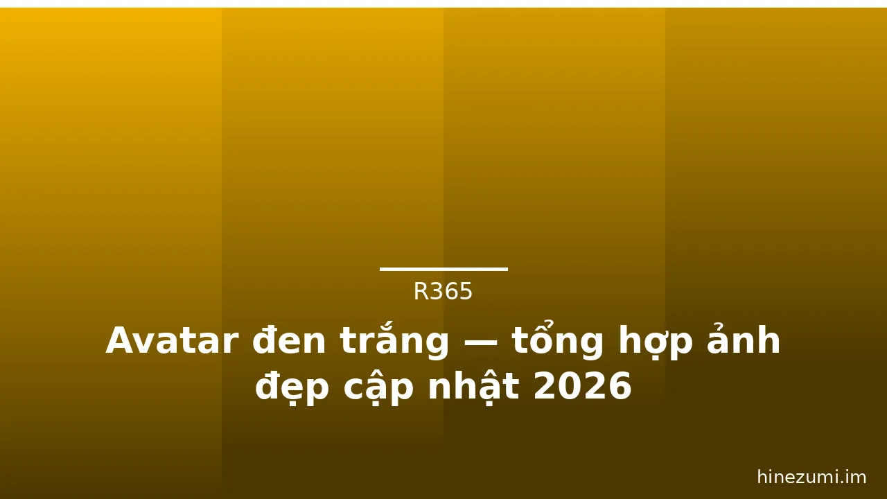 Avatar đen trắng — tổng hợp ảnh đẹp cập nhật 2026 · ảnh 1