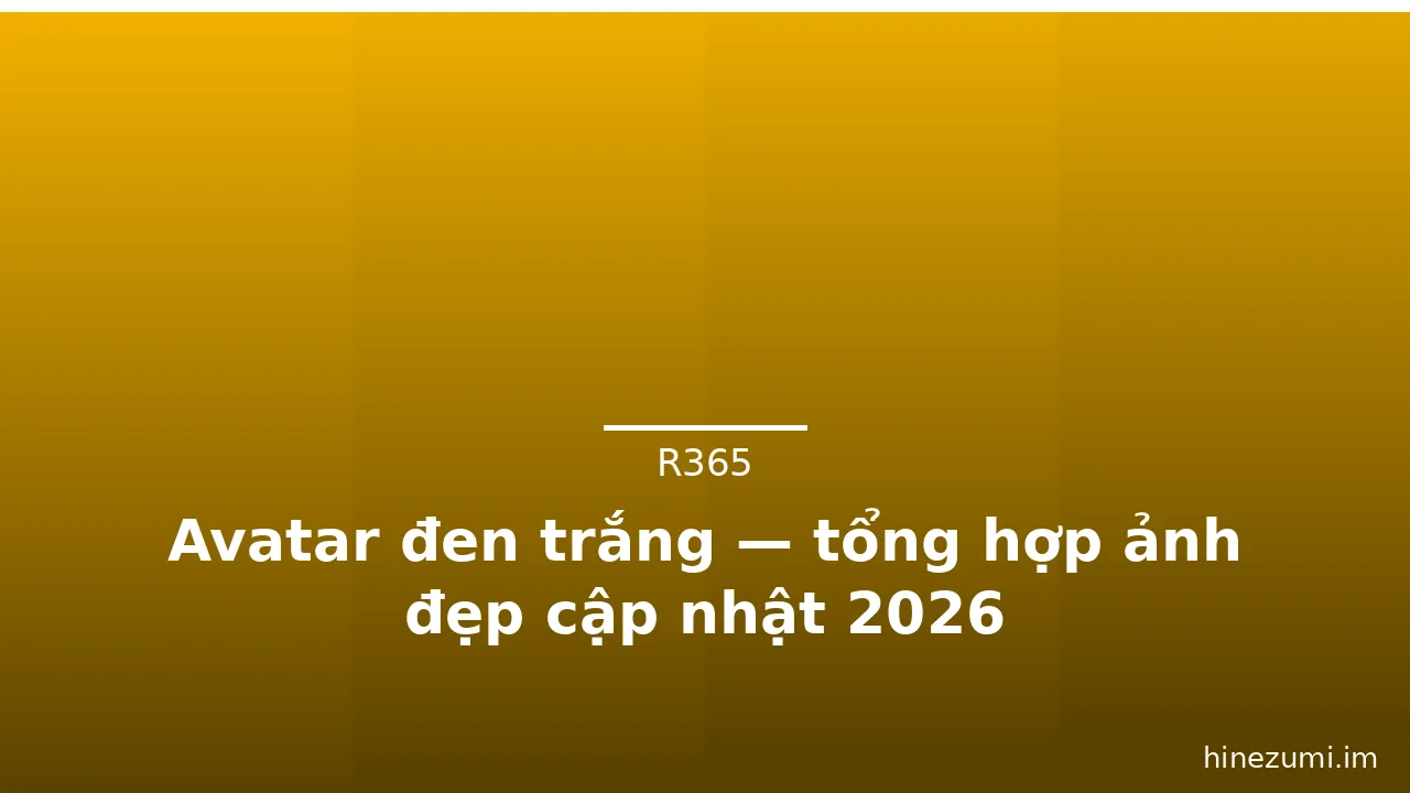 Avatar đen trắng — tổng hợp ảnh đẹp cập nhật 2026 · ảnh 2