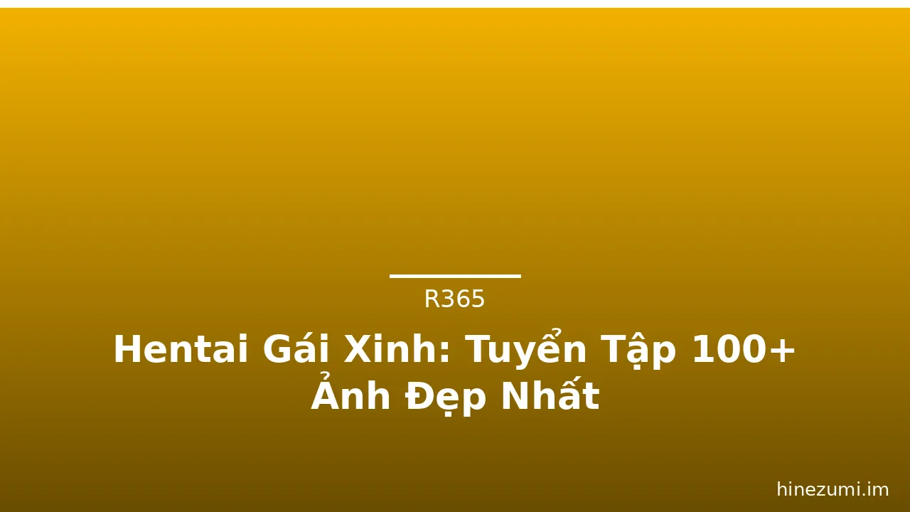Hentai Gái Xinh: Tuyển Tập 100+ Ảnh Đẹp Nhất · ảnh 1