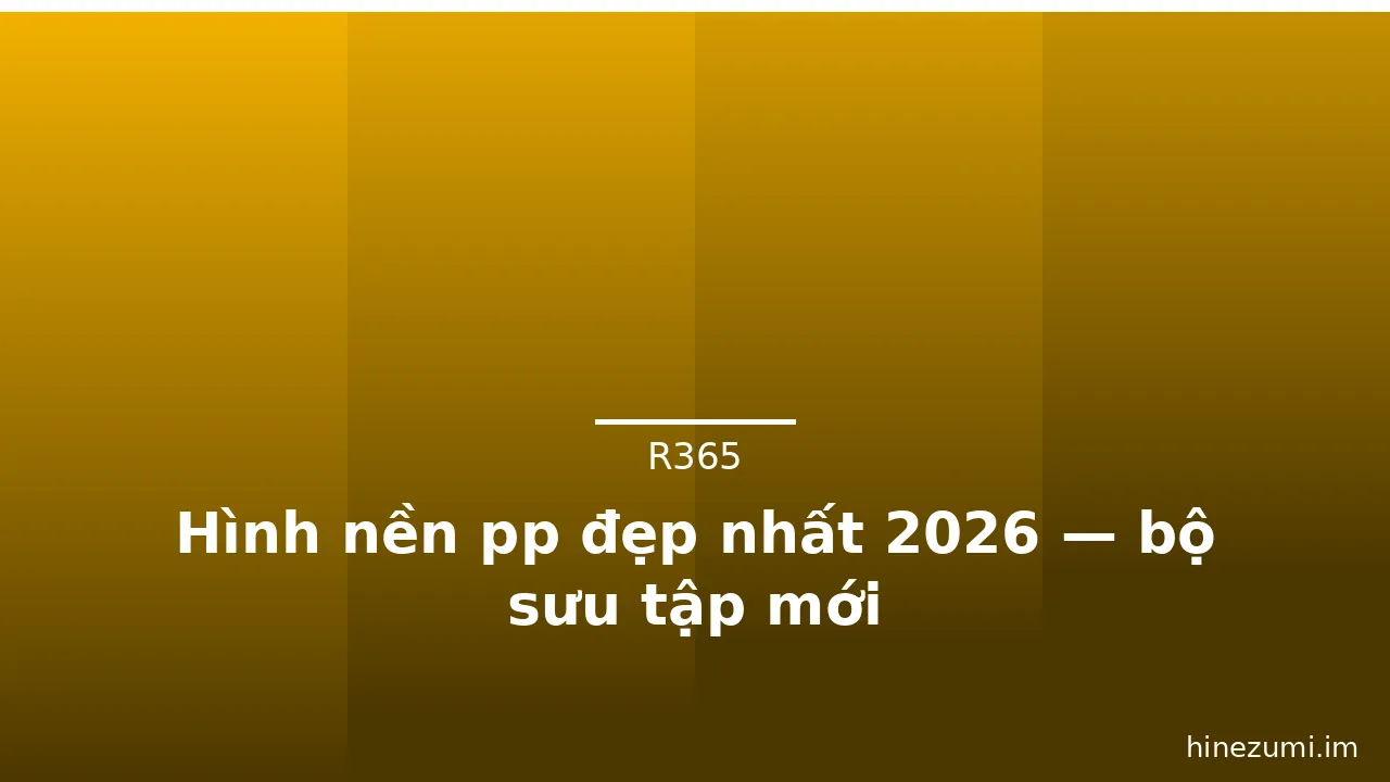 Hình nền pp đẹp nhất 2026 — bộ sưu tập mới · ảnh 2