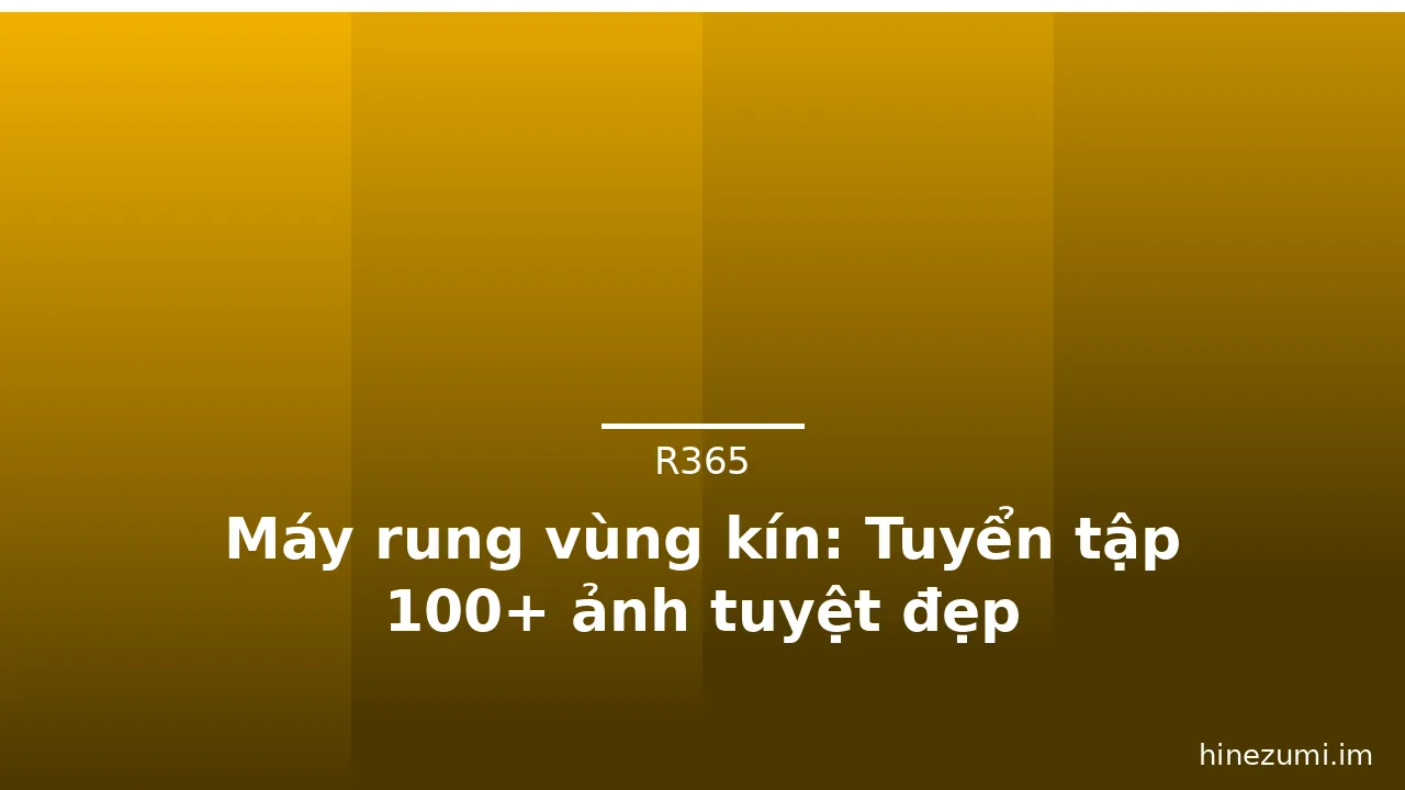 Máy rung vùng kín: Tuyển tập 100+ ảnh tuyệt đẹp · ảnh 1