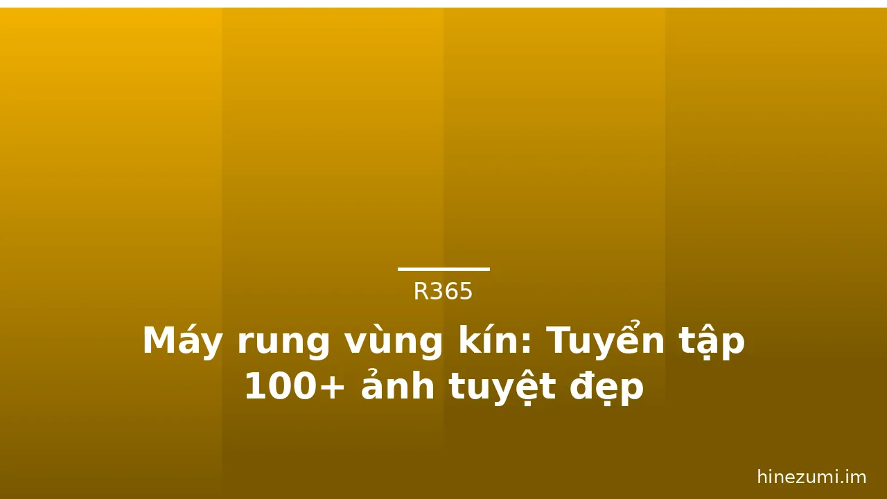 Máy rung vùng kín: Tuyển tập 100+ ảnh tuyệt đẹp · ảnh 3