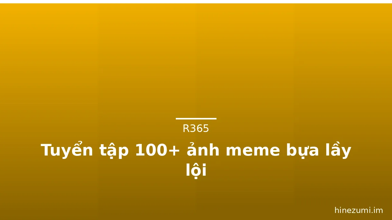 Tuyển tập 100+ ảnh meme bựa lầy lội · ảnh 2