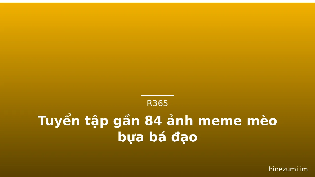 Tuyển tập gần 84 ảnh meme mèo bựa bá đạo